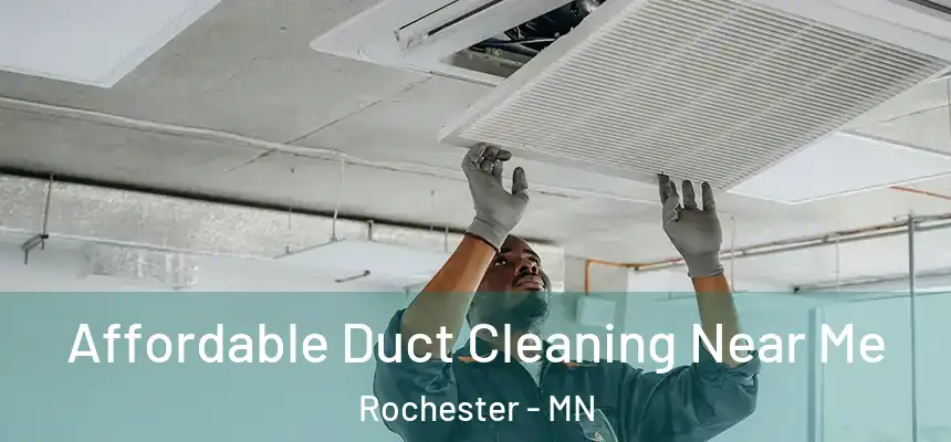 Affordable Duct Cleaning Near Me Rochester - MN