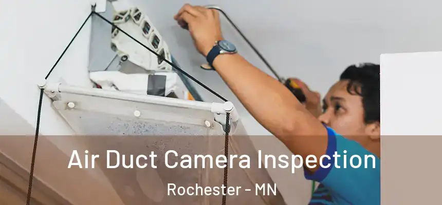 Air Duct Camera Inspection Rochester - MN