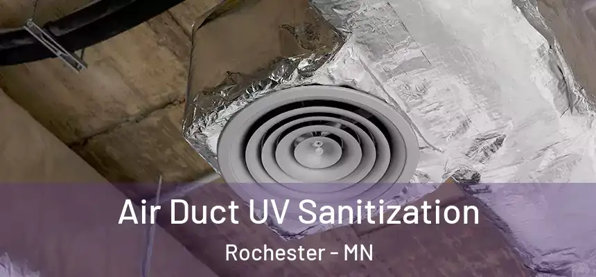 Air Duct UV Sanitization Rochester - MN