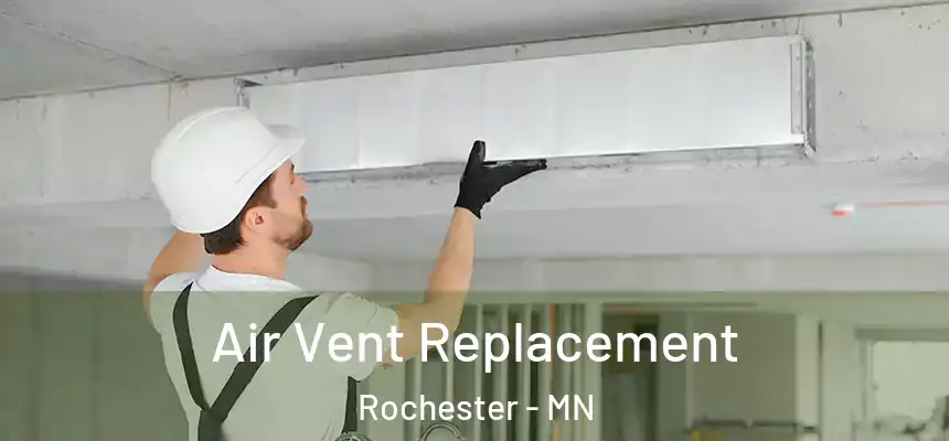 Air Vent Replacement Rochester - MN