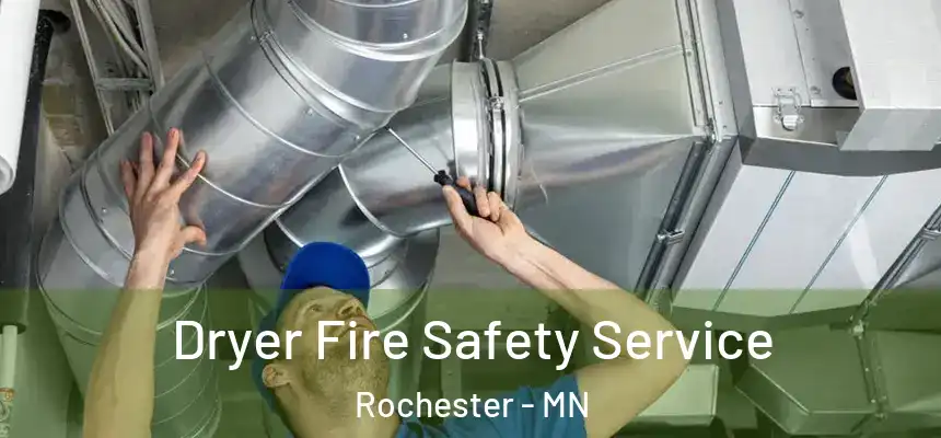 Dryer Fire Safety Service Rochester - MN