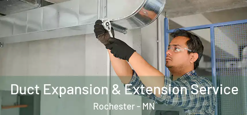 Duct Expansion & Extension Service Rochester - MN