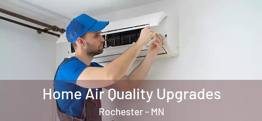 Home Air Quality Upgrades Rochester - MN