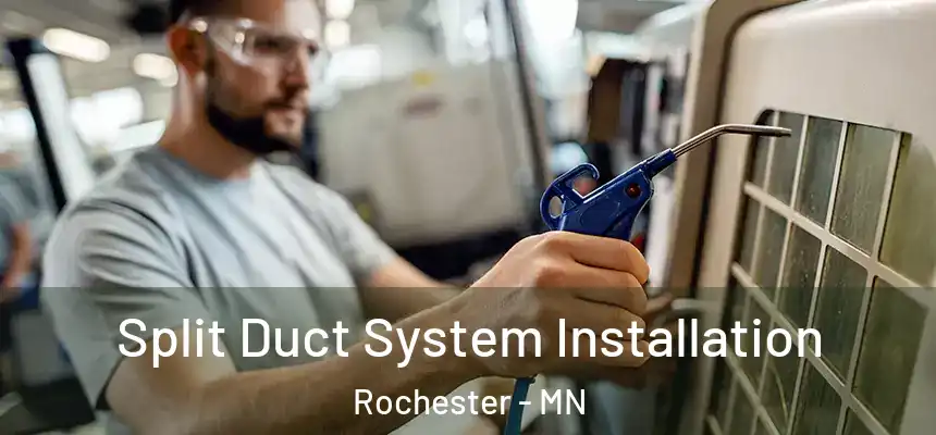 Split Duct System Installation Rochester - MN