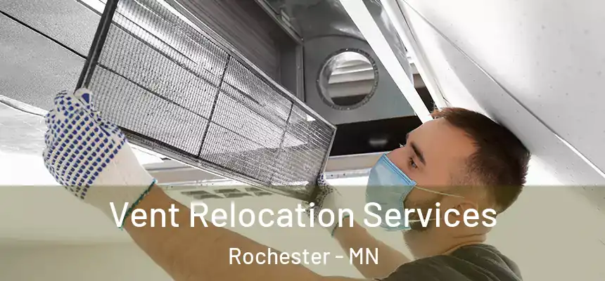 Vent Relocation Services Rochester - MN