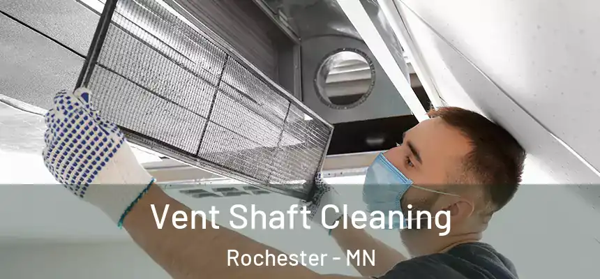Vent Shaft Cleaning Rochester - MN