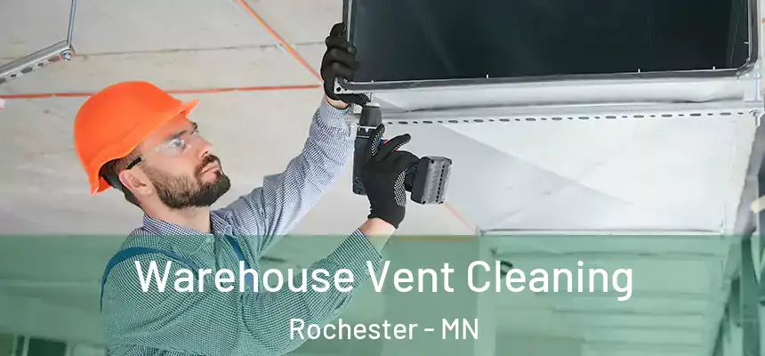Warehouse Vent Cleaning Rochester - MN