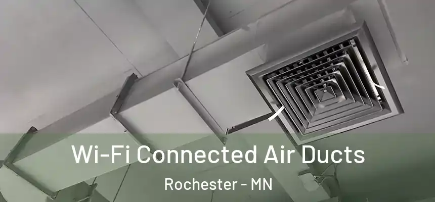Wi-Fi Connected Air Ducts Rochester - MN